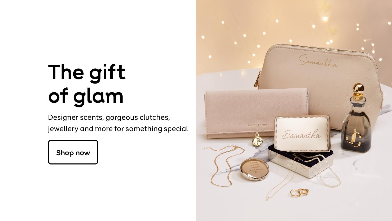 The gift of glam. Designer scents, gorgeous clutches, jewellery and more for something special. Shop now
