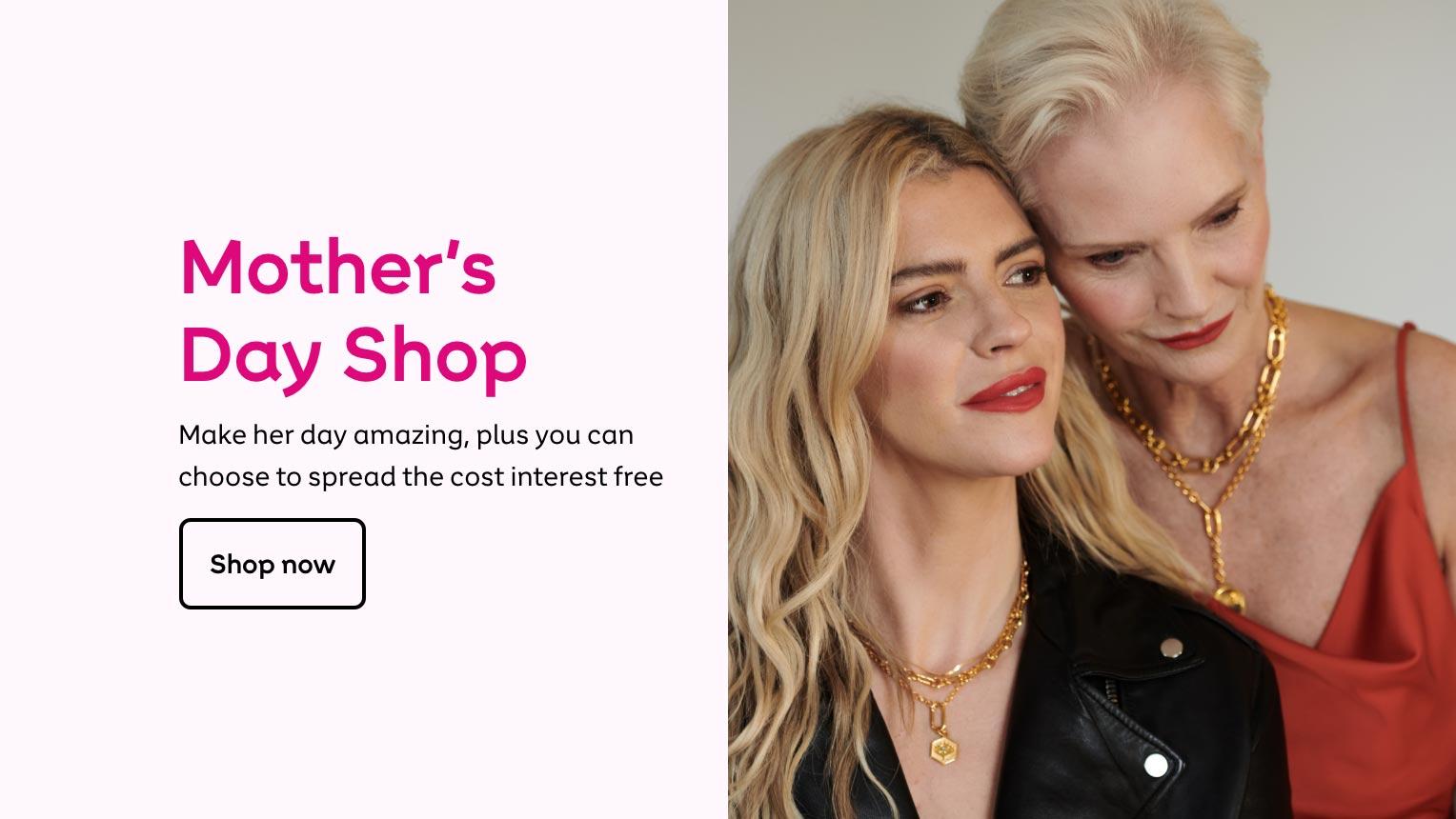Mother's Day shop. Make her day amazing, plus you can choose to spread the cost interest free. Shop now.