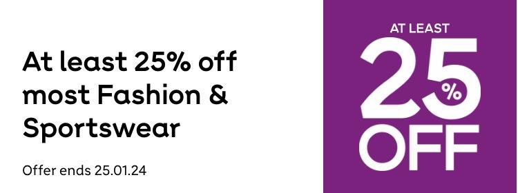 At least 25% off most Fashion & Sportswear. Shop now. Offer ends 23:59 18.01.24