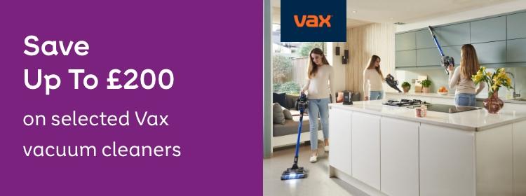 Save
Up To £200
on selected Vax
vacuum cleaners
Shop now
