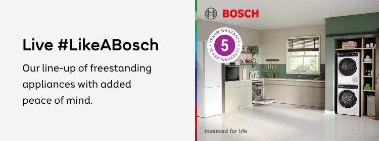 Bosch. Live like a Bosch. Our line-up of freestanding appliances with added peace of mind. Shop now