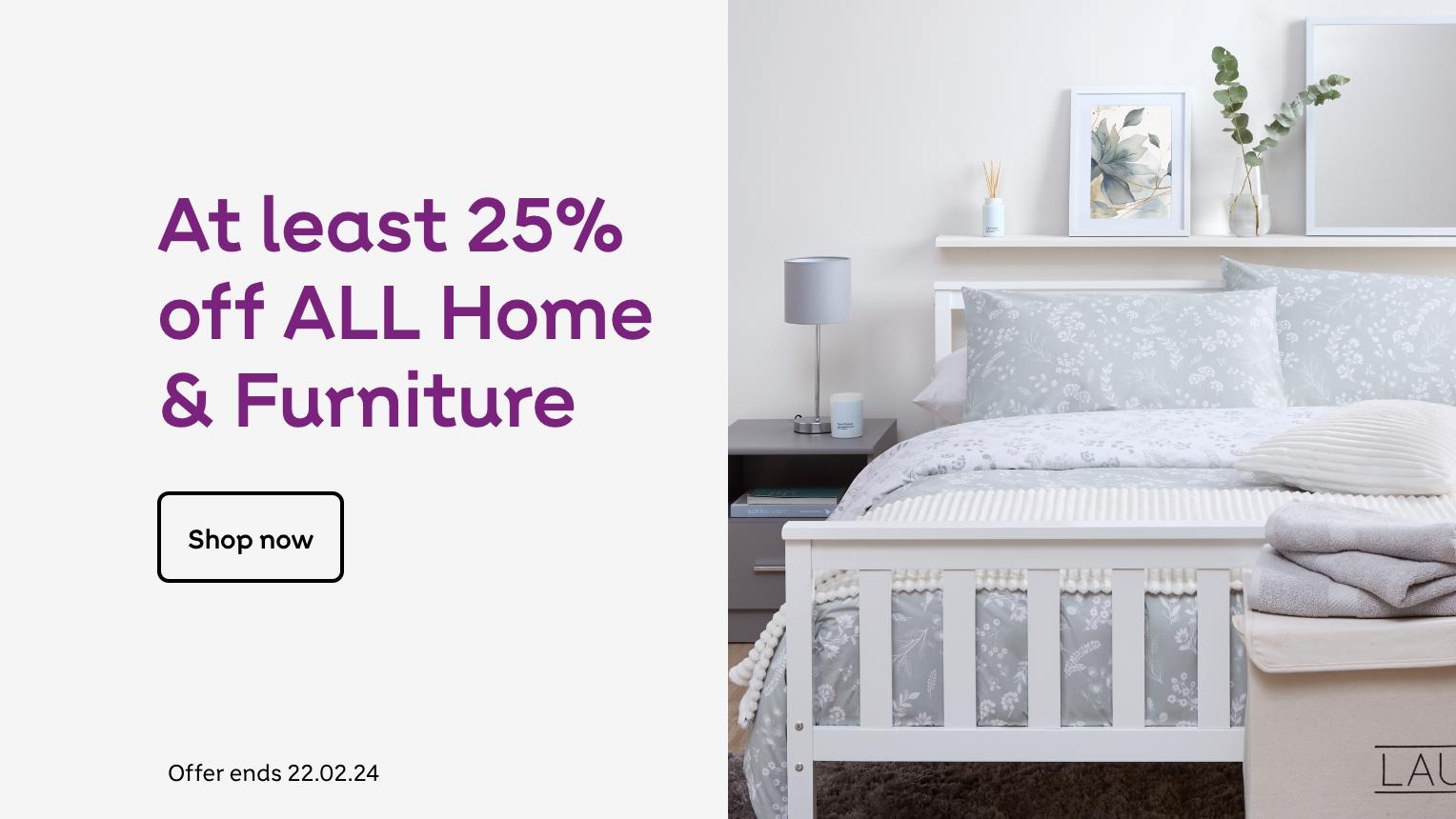 At least 25% off all home & furniture. Shop now. Offer ends 22.02.24