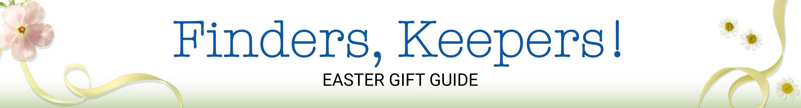 Finders, Keepers Easter Gift Guide