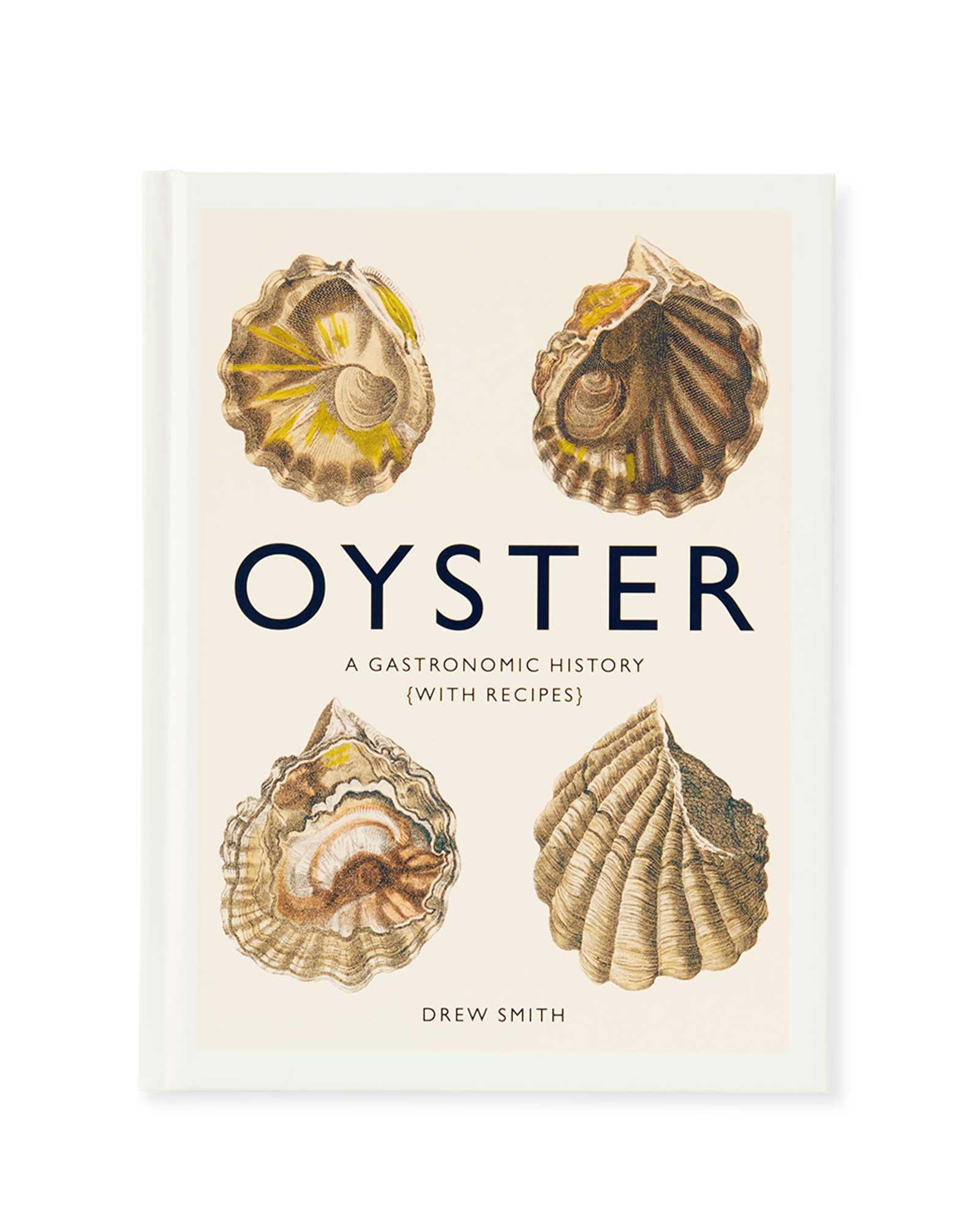 "Oyster A Gastronomic History" by Drew Smith Serena and Lily