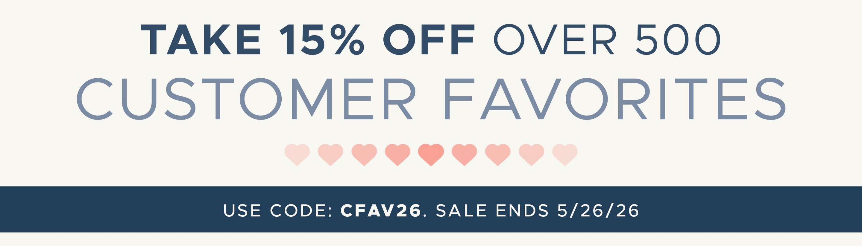 take 15% off over 500 Customer Favorites. Use code: CFAV26
