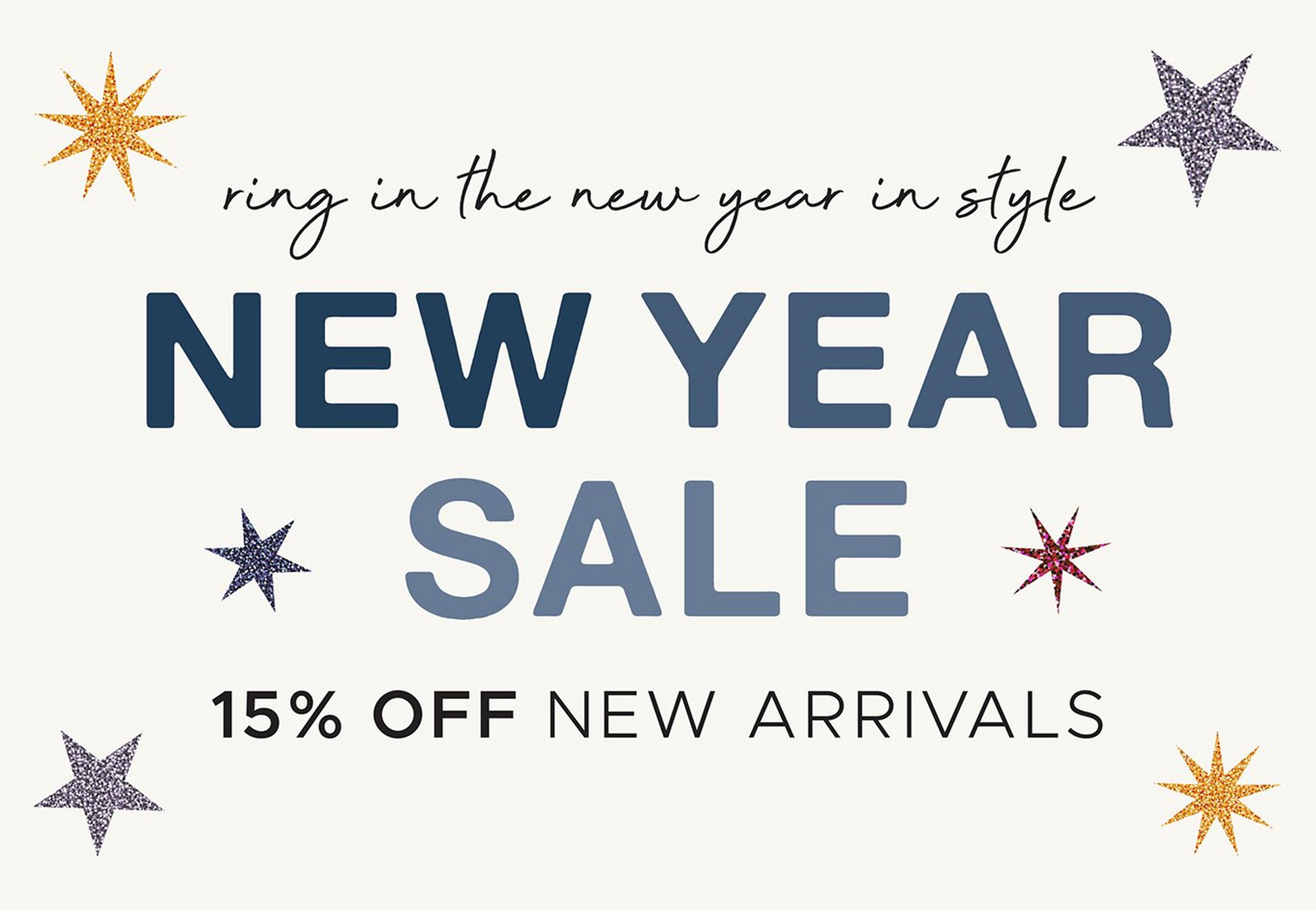 New Year Sale. 15% OFF New Arrivals