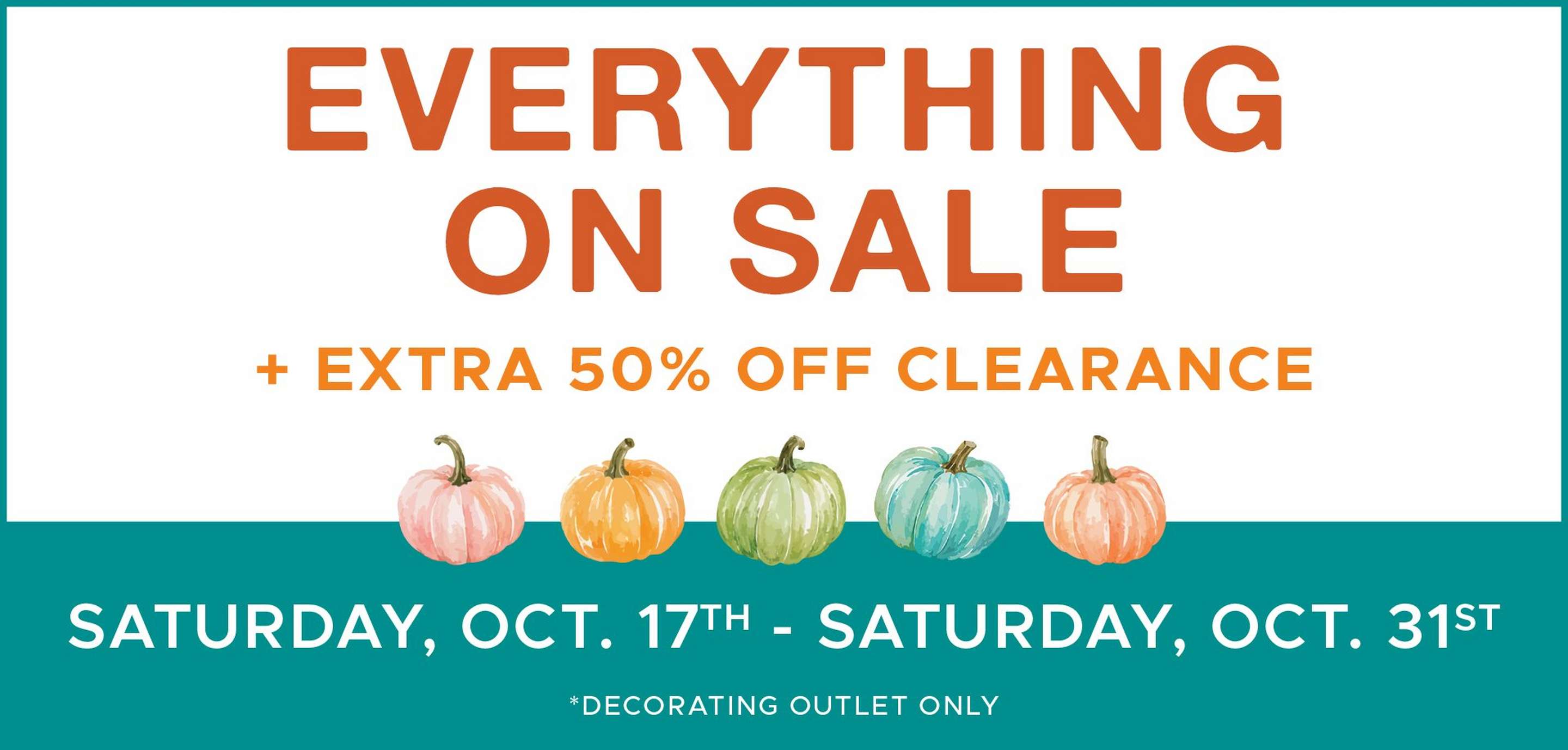 Everything is on Sale at the Decorating Outlet. October 17th through October 31st