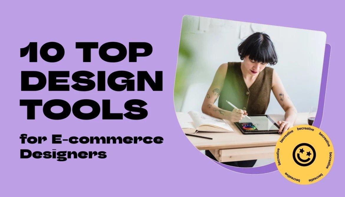 top 10 design tools for e-commerce designers with photo of designer