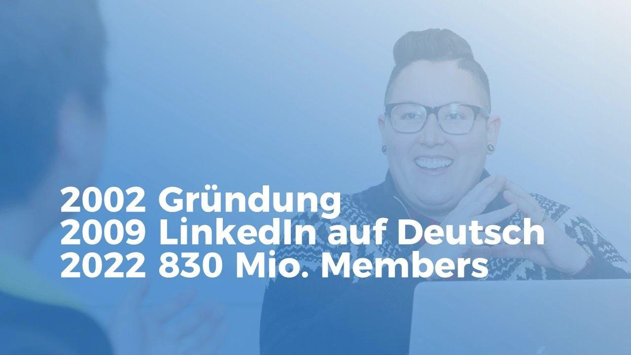 Die wichtigsten Daten zu LinkedIn - 2002 gegründet, seit 2009 auch auf deutsch und 2022 830 Mio. Member.