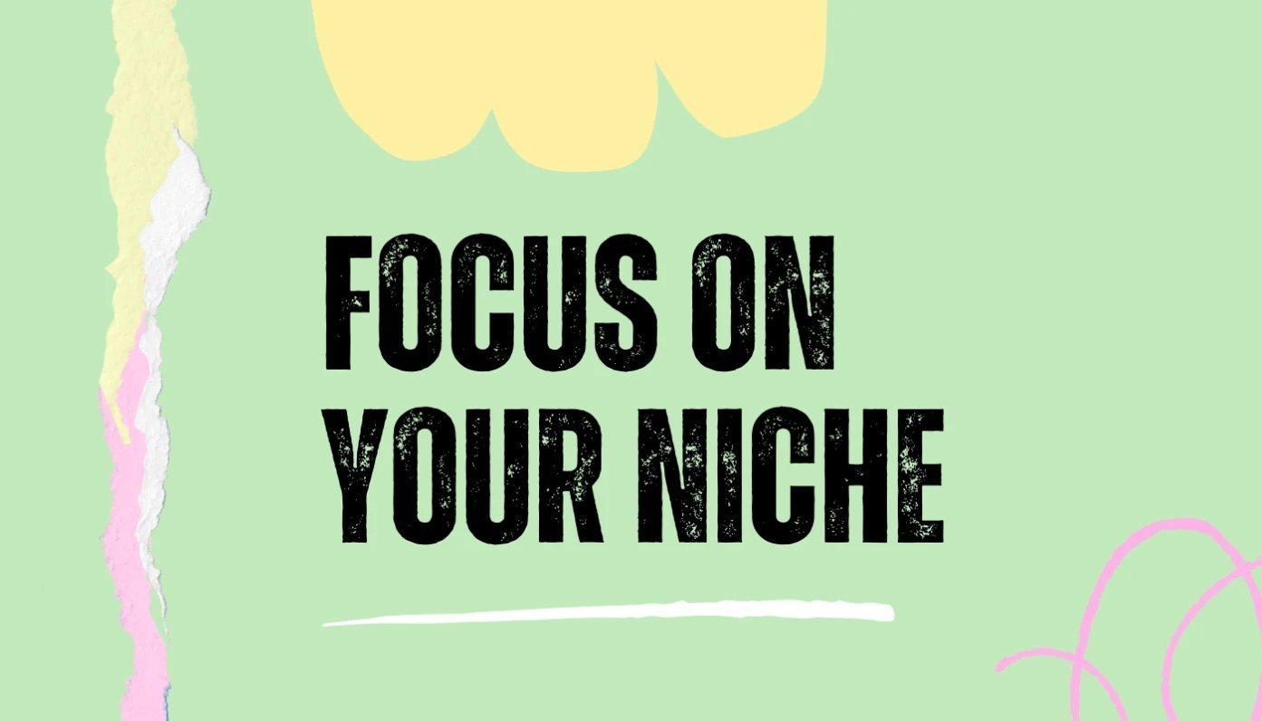 focus on your niche