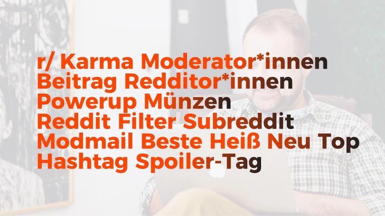 Typische Begriffe der Reddit Plattform: r/, Karma, Moderator*innen, Beitrag, Münzen, Powerup, Subreddit, Heiß.
