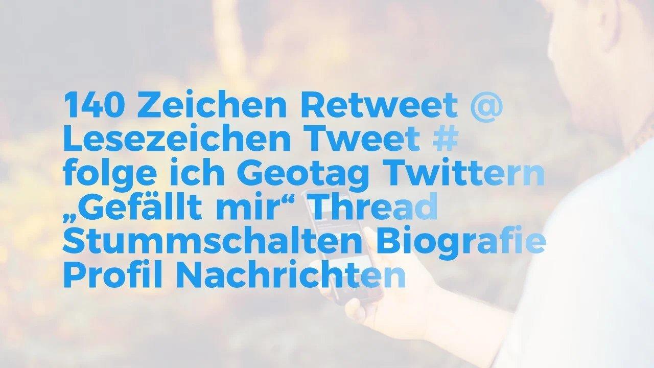 Sammlung typischer Begriffe der Plattform: 140 Zeichen, Retweet, Lesezeichen, Tweet, Thread, Stummschalten, Profil.
