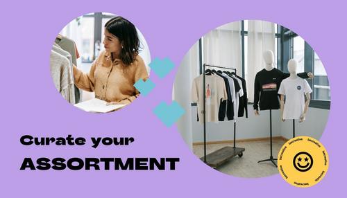 Curate your assortment