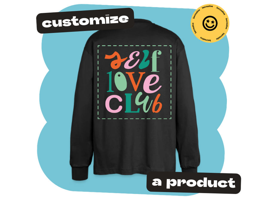 custom self love club design on back of sweatshirt showing spreadshop customization process