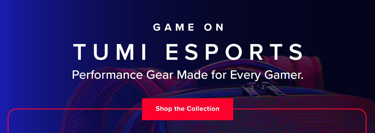 Game On. TUMI ESPORTS. Performance Gear Made for Every Gamer. Shop the Collection