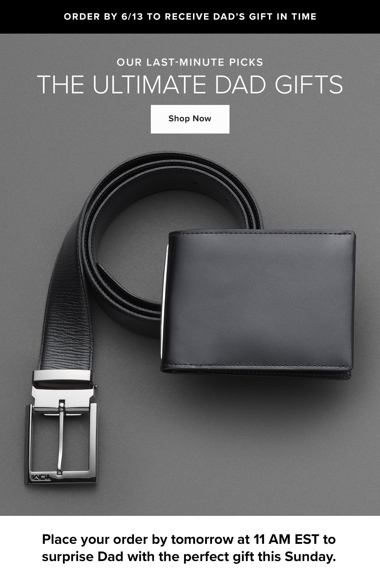 Order By 6/13 To Receive Dad's Gift In Time. Our Last-Minute Picks. The Ultimate Dad Gifts. Shop Now