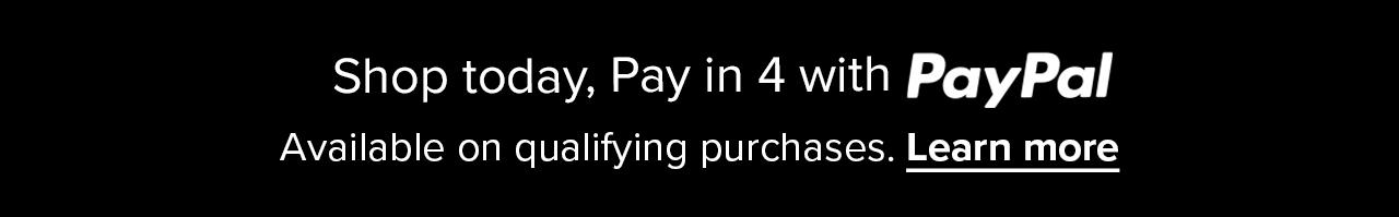 Shop today, Pay in 4 with PayPal