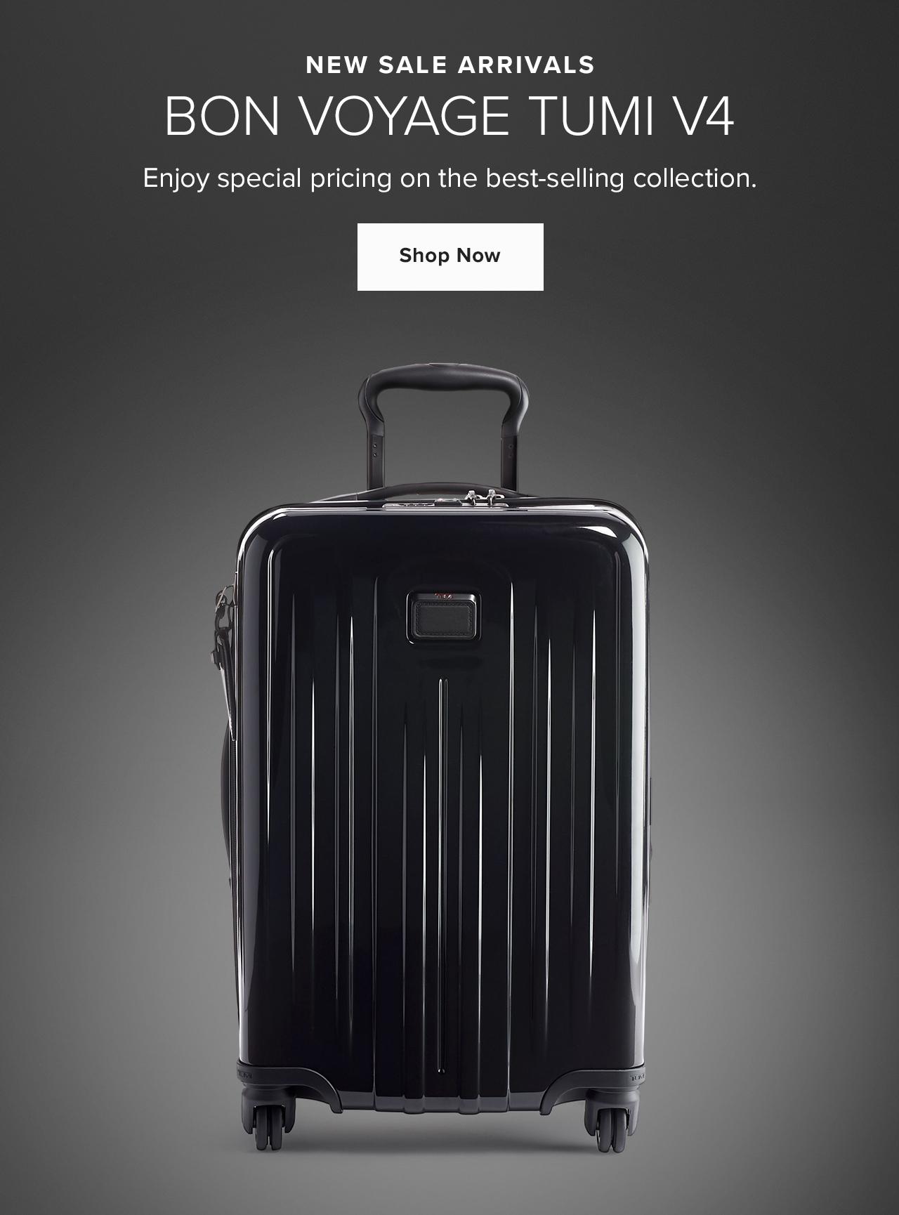 New Sale Arrivals. Bon Voyage TUMI V4. Enjoy special pricing on the best-selling collection. Shop Now