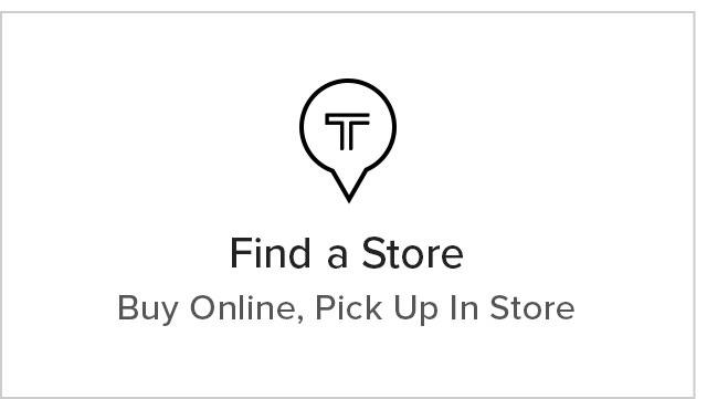 N Find a Store Buy Online, Pick Up In Store 