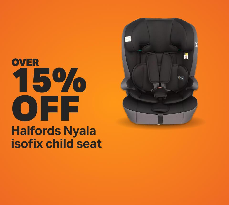 Over 15% off Halfords Nyala isofix child seat