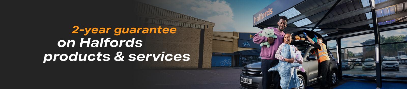 Halfords - 2 year guarantee on Halfords products & services