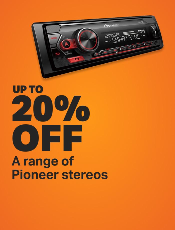 Up to 20% off a range of Pioneer stereos