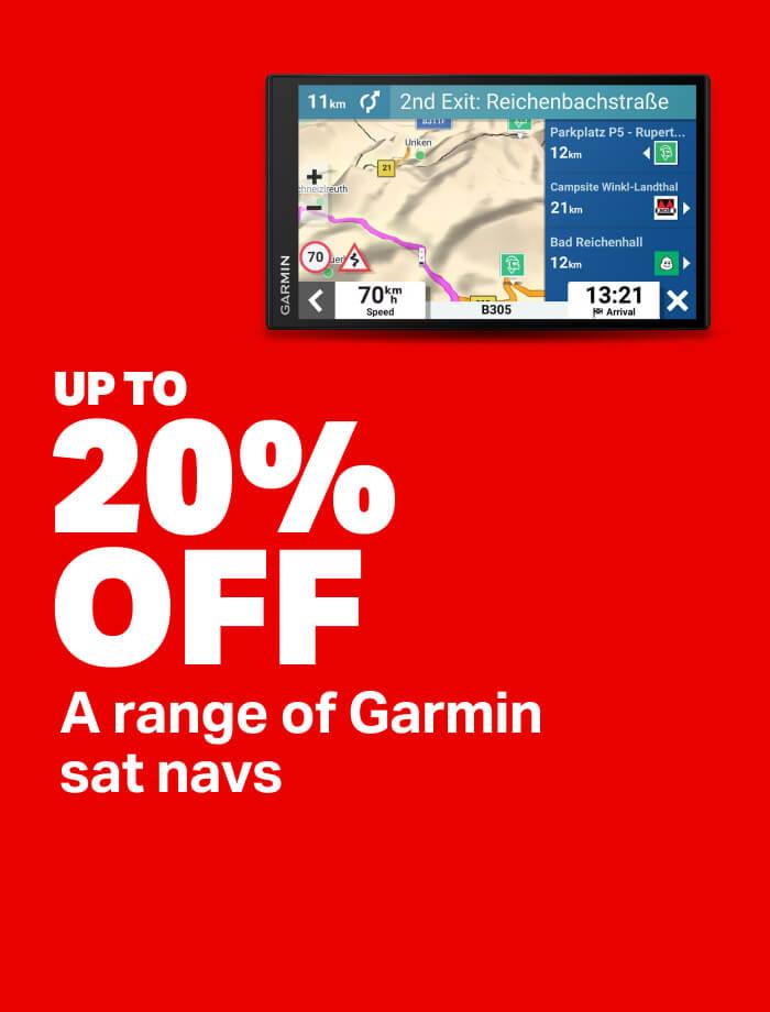 UP TO 20% OFF a range of garmin sat navs