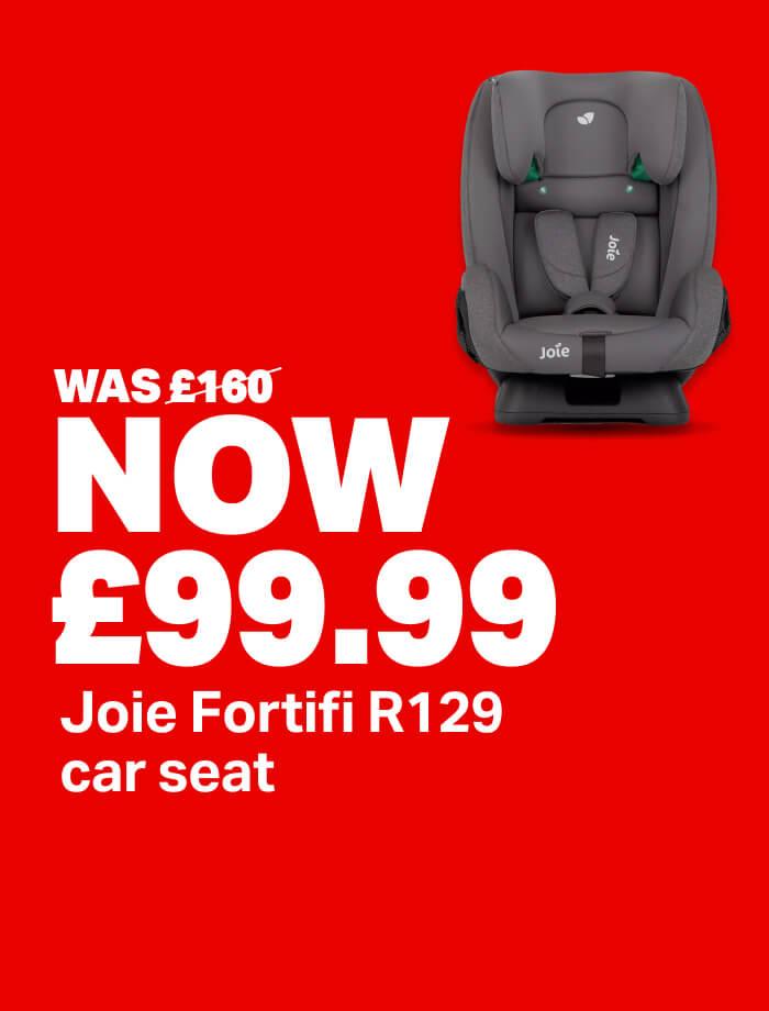 Was £160 Now £99.99 Joie Fortifi car seat