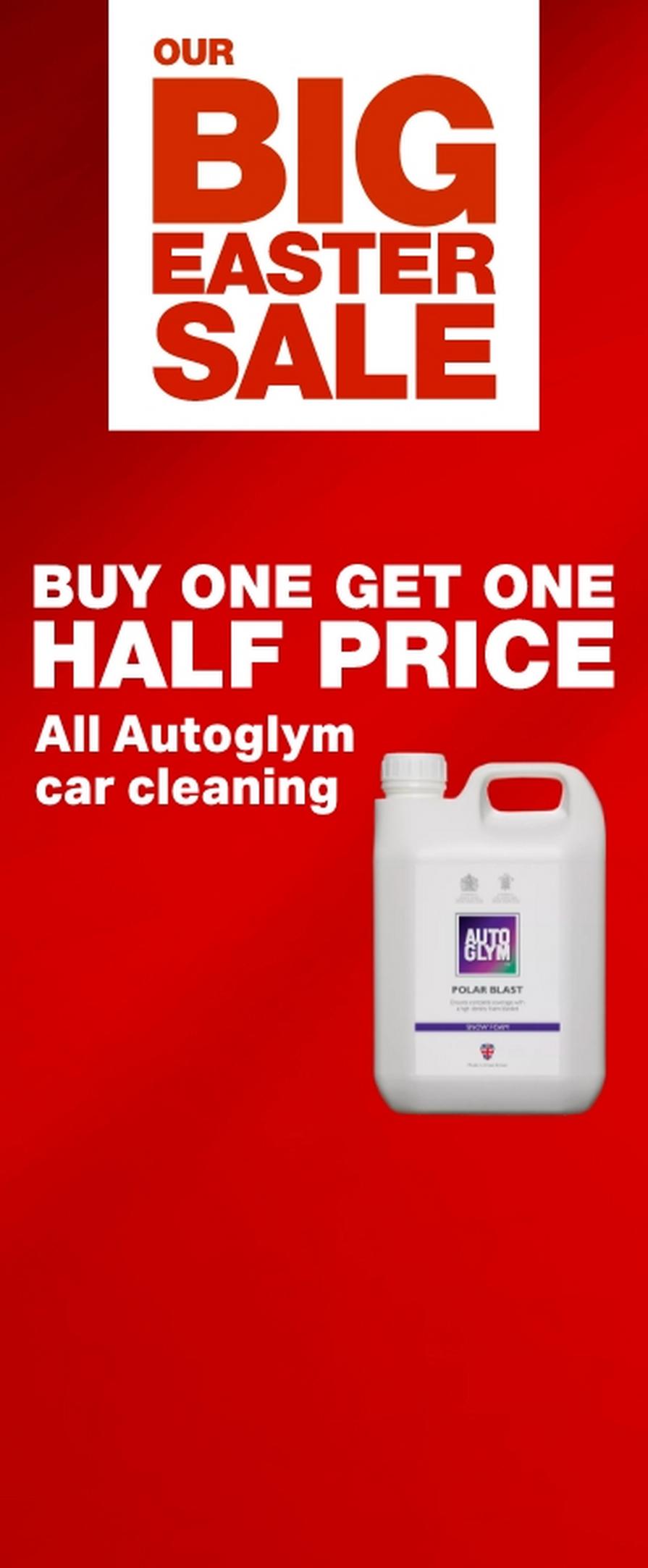 Our big Easter sale. Buy one get one half price autoglym car cleaning 