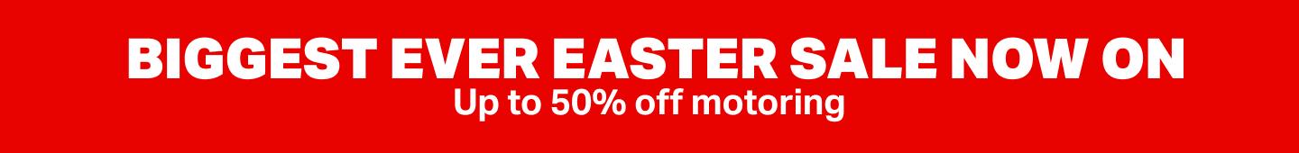 BIG EASTER SALE NOW ON”Up to 50% off motoring 