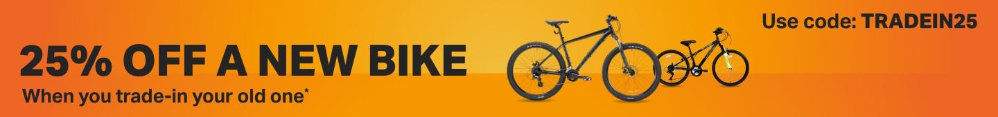 25% off a new bike whan you trade-in your old one. Use code TRADEIN25 in basket.