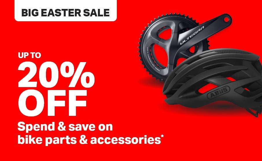 BIG EASTER SALE Up to 20% off Spend & save on bike parts & accessories* 
