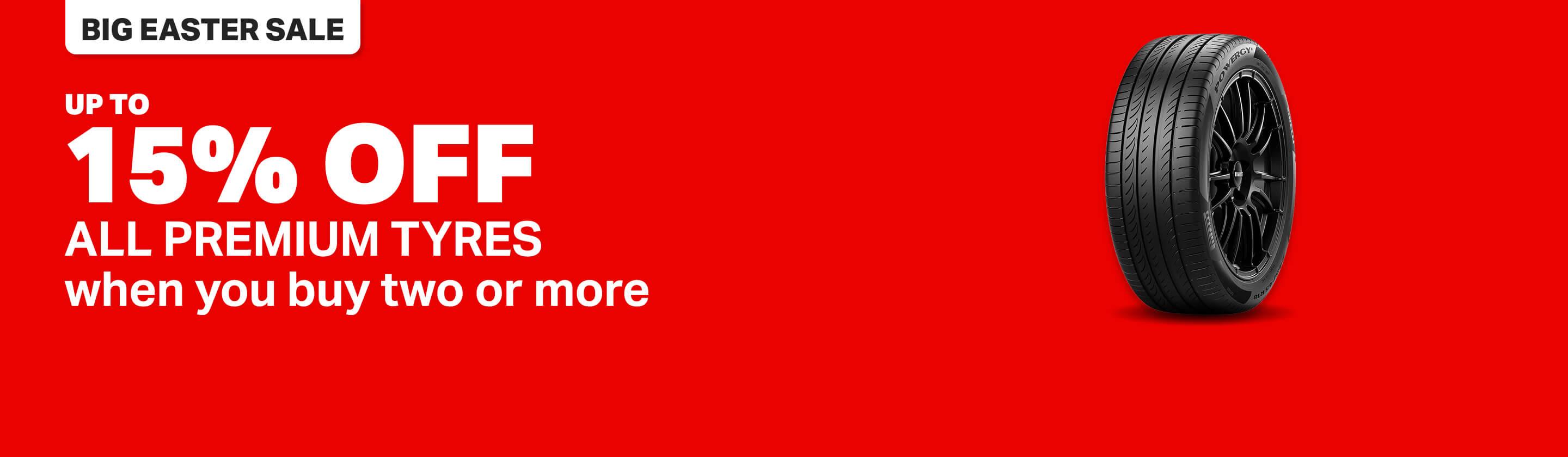 Up to 15% off all premium tyres  when you buy two or more