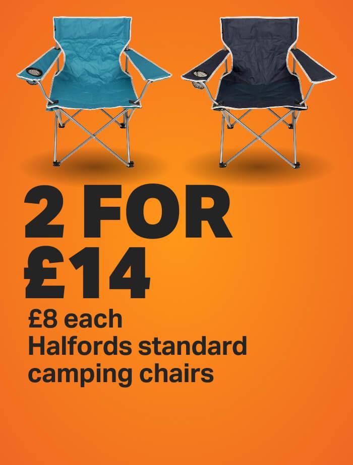 2 FOR £14 Halfords standard camping chairs £8 each