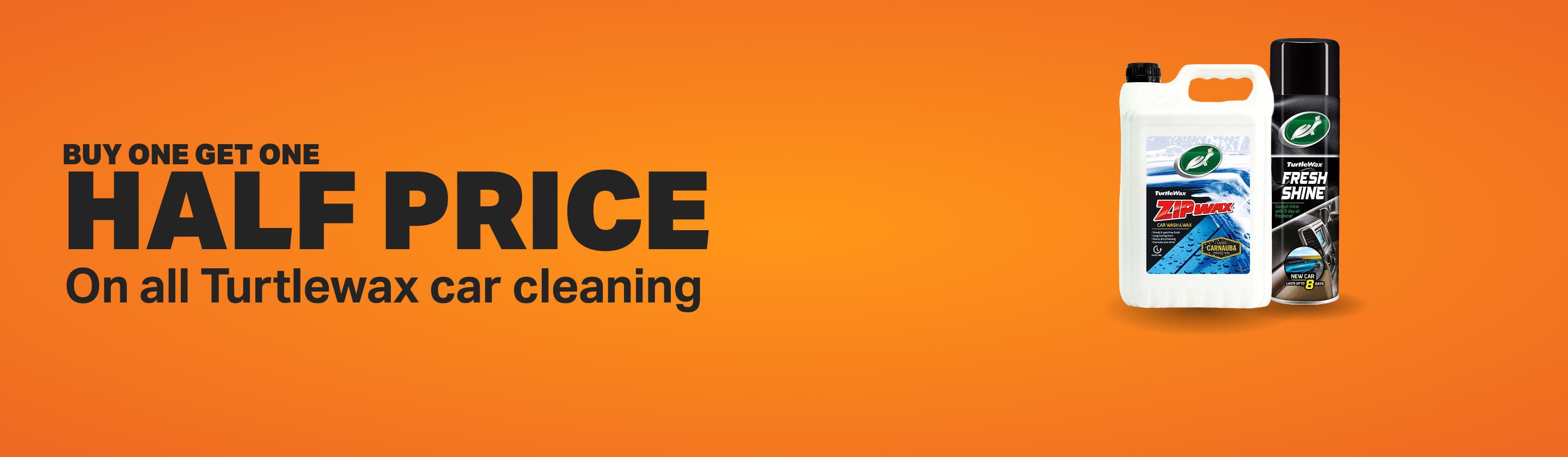 Buy one get one half price on all Turtlewax car cleaning
