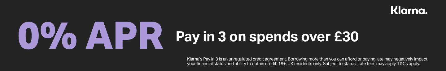 0% APR, Pay in 3 months on spends over £30 - Klarna Finance, T&Cs apply