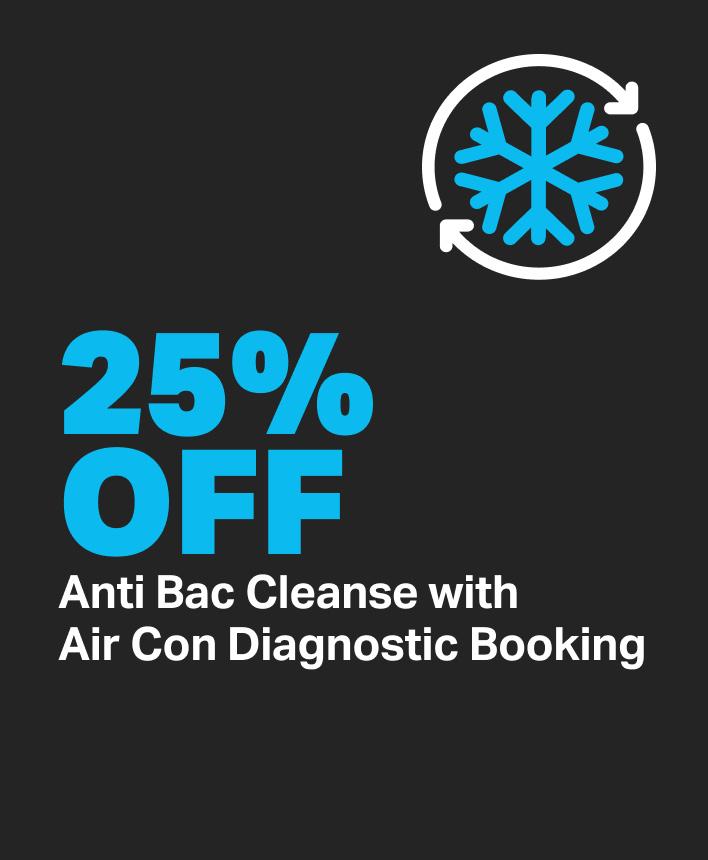 25% Off Anti Bac Cleanse with Air Con Diagnostic 