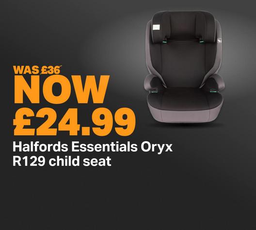 Halfords Essentials Oryx R129 child seat - WAS £35 NOW £24.99
