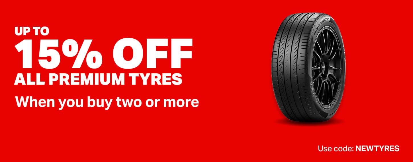 Up to 15% off all premium tyres  when you buy two or more