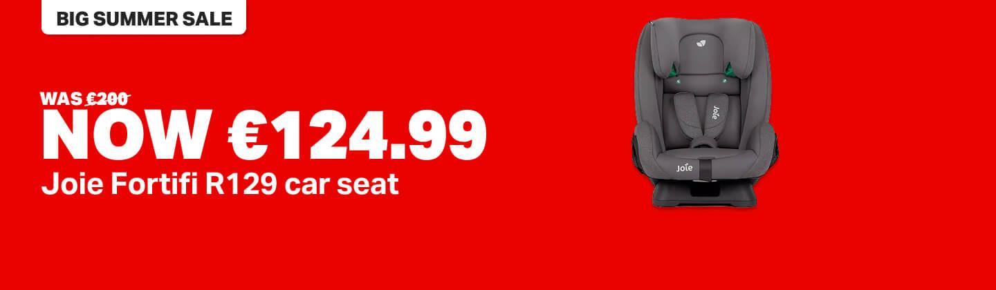 Joie Fortifi car seat was €200 now €124.99