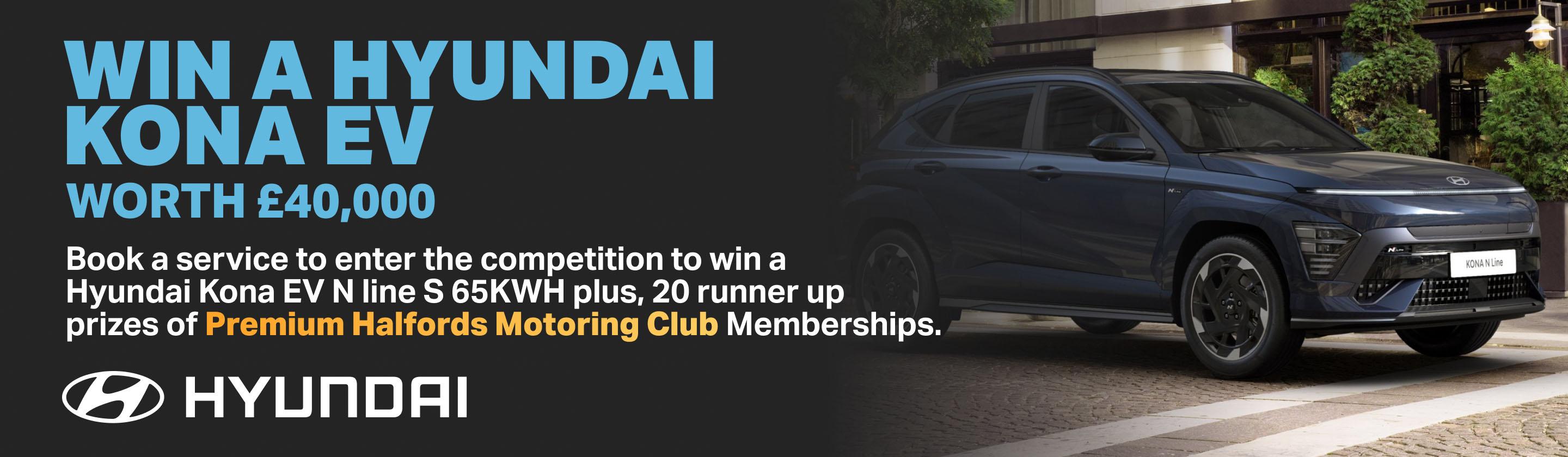 Win a Hyundai Kona EV, Worth £40,000*, Book a service