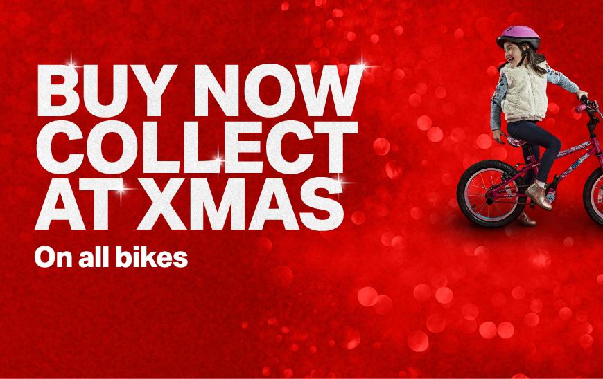 Buy now collect at Xmas on all Kids Bikes