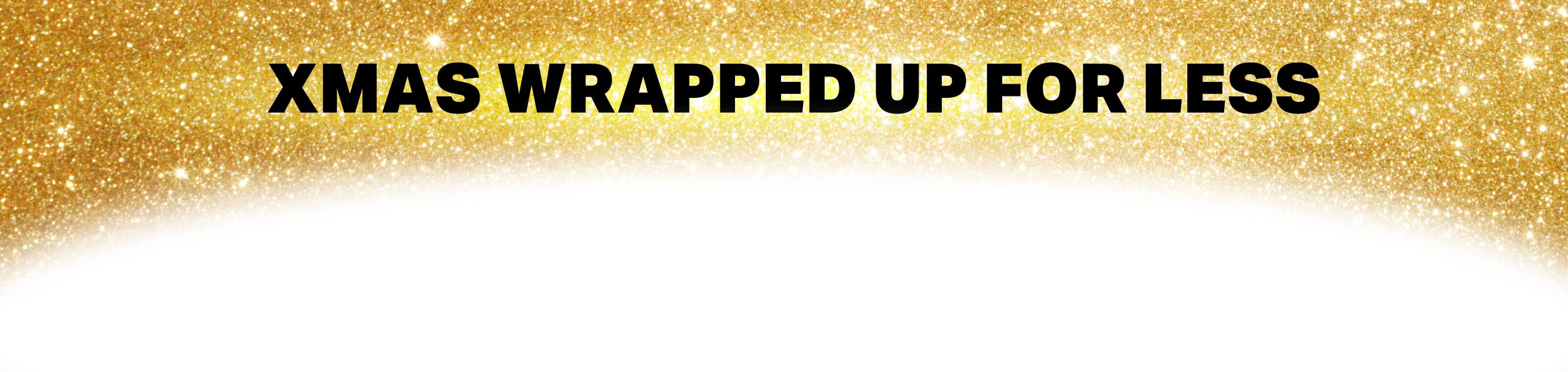 Xmas wrapped up for less