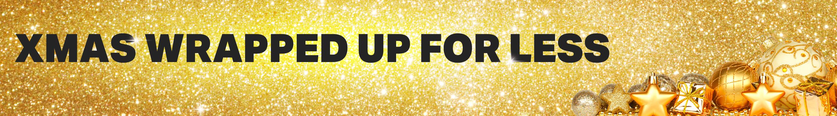 Xmas Wrapped up for less