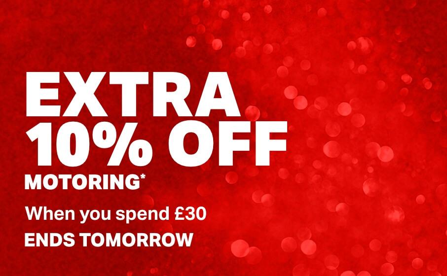 Ends tomorrow December EXTRA 10% OFF MOTORING When you spend £30+ Use code: DEAL10 in basket. *Exclusions Apply