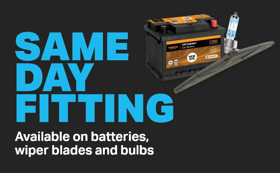 Same Day Fitting Available on batteries, wiper blades and bulbs 