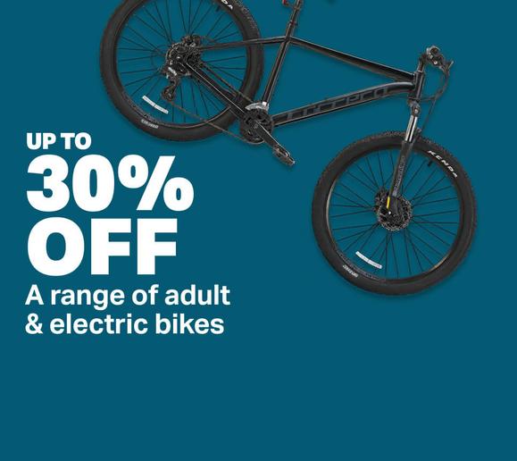 Up to 30% off a range of adult & electric bikes