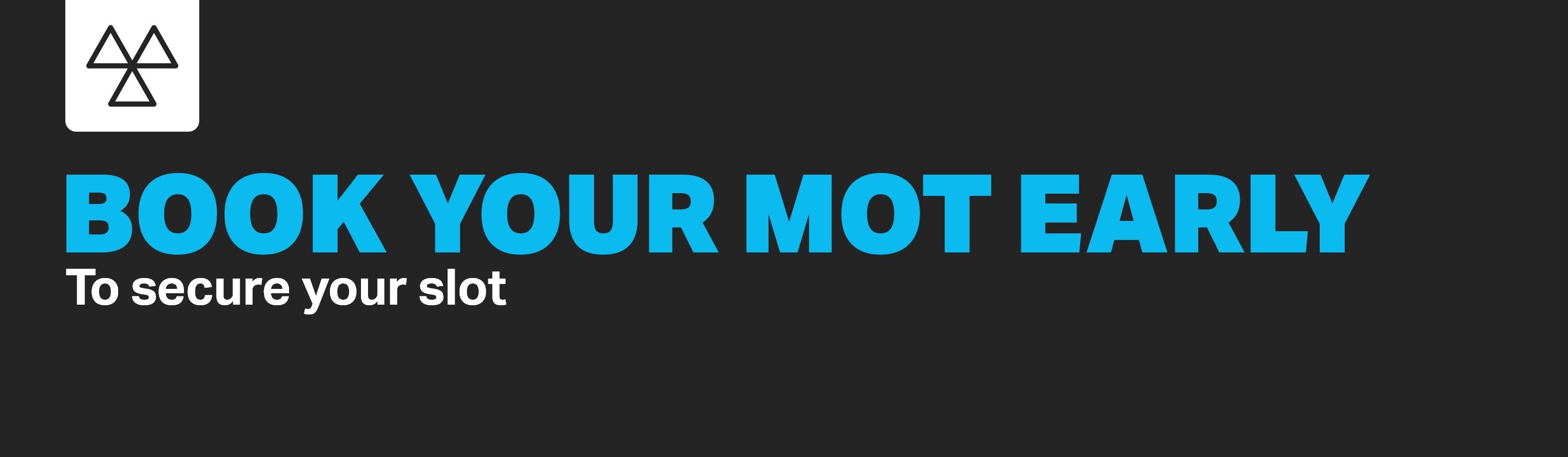 Book your MOT early to secure your slot