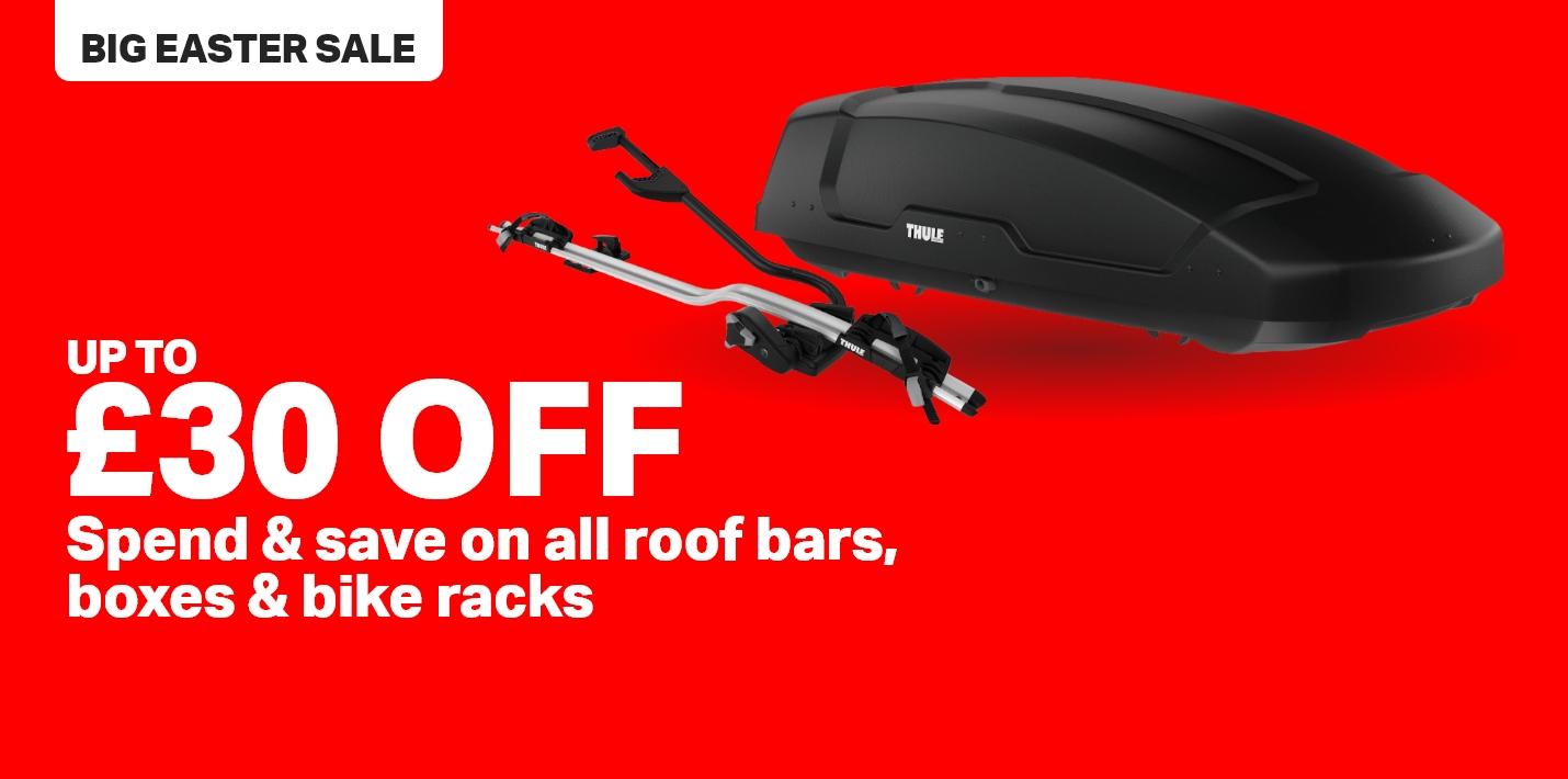 BIG EASTER SALE
UP TO £30 OFF
Spend & save on all roof bars, boxes & bike racks 