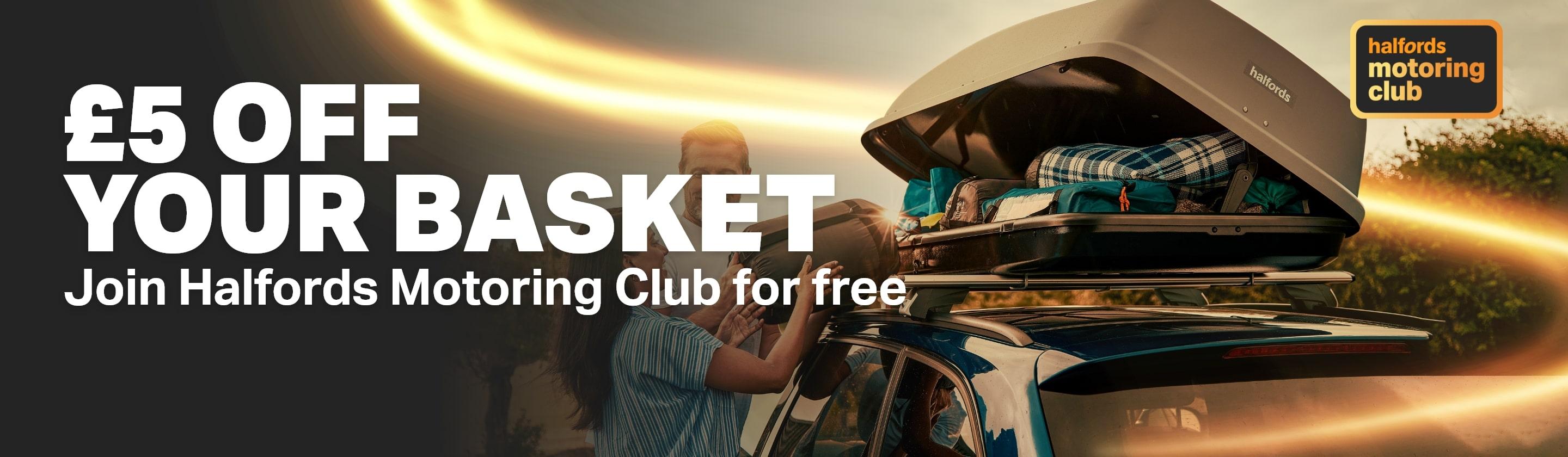 £5 off your basket today Join Halfords Motoring Club for free